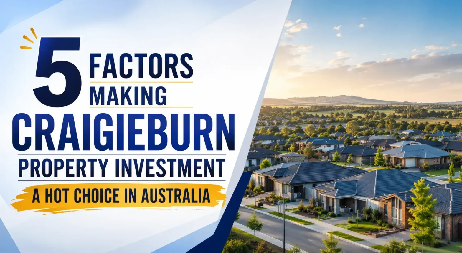 5 factors making craigieburn property investment a hot choice in australia
